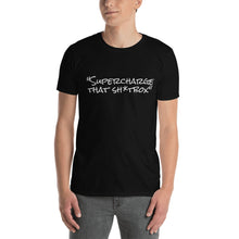 Load image into Gallery viewer, "Supercharge that Sh*tbox" T-Shirt